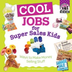 Cool jobs for super sales kids : ways to make money selling stuff  Cover Image