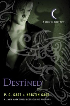 Destined : a House of Night novel / P.C. Cast and Kristin Cast. Cover Image