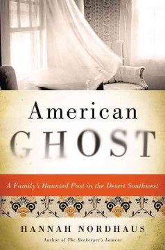 American ghost : a family's haunted past in the desert Southwest  Cover Image