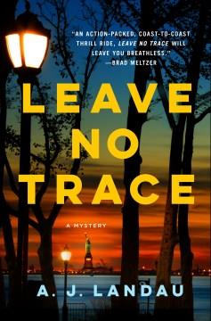 Leave no trace : a national parks thriller  Cover Image