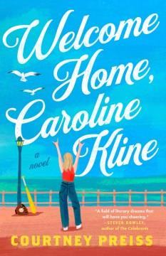 Welcome home, Caroline Kline : a novel  Cover Image