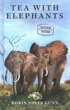 Tea with elephants Book cover