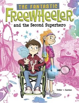 The Fantastic Freewheeler and the second superhero : a graphic novel Book cover