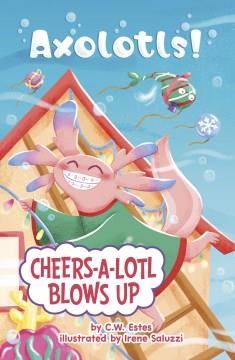 Cheers-a-Lotl blows up Book cover