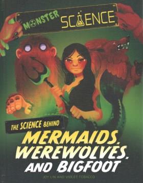 The science behind mermaids, werewolves, and bigfoot Book cover