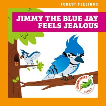 Jimmy the blue jay feels jealous Book cover