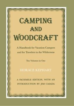 Camping and woodcraft : a handbook for vacation campers and for travelers in the wilderness Book cover