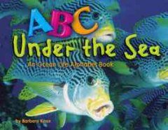 A,B,C Under the sea : An ocean Life Alphabet book  Cover Image