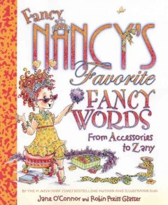 Fancy Nancy's collection of fancy words : from accessories to zany  Cover Image