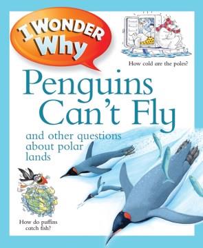 I wonder why penguins can't fly and other questions about polar lands  Cover Image