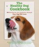 Go to record The healthy dog cookbook : 50 nutritious & delicious recip...