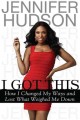 Go to record I got this : how I changed my ways and lost what weighed m...