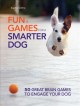 Go to record Fun & games for a smarter dog : 50 great brain games to en...
