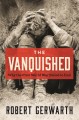 Go to record The vanquished : why the First World War failed to end