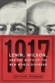 Go to record 1917 : Lenin, Wilson, and the birth of the new world disor...