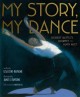 Go to record My story, my dance : Robert Battle's journey to Alvin Ailey