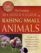 Go to record The complete beginner's guide to raising small animals : e...
