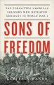 Go to record Sons of freedom : the forgotten American soldiers who defe...