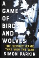 Go to record A game of birds and wolves : the secret game that won the ...