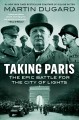 Go to record Taking Paris : the epic battle for the city of lights