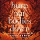 Go to record Burn our bodies down