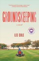 Go to record Groundskeeping : a novel