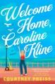 Go to record Welcome home, Caroline Kline : a novel