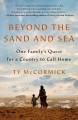 Go to record Beyond the sand and sea : one family's quest for a country...